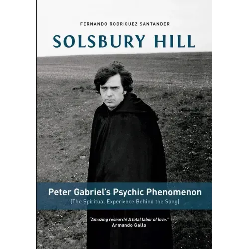 Solsbury Hill: Peter Gabriel's Psychic Phenomenon (The Spiritual Experience behind the Song)
