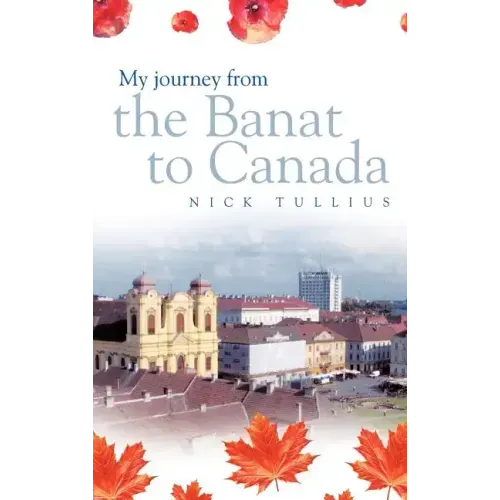 My Journey from the Banat to Canada