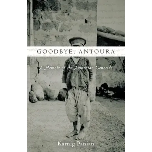 Goodbye, Antoura: A Memoir of the Armenian Genocide
