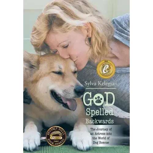 God Spelled Backwards: (The Journey of an actress into the world of dog rescue)