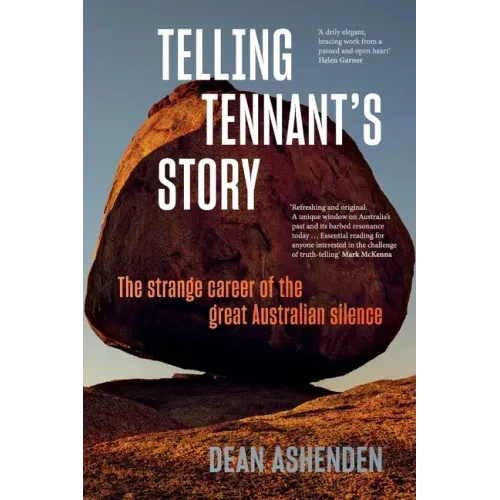 Telling Tennant's Story: The Strange Career of the Great Australian Silence