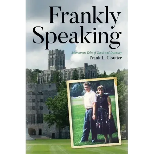 Frankly Speaking: Adventurous Tales of Travel and Discovery