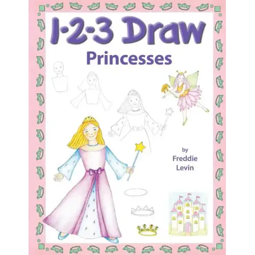 123 Draw Princesses: A step by step drawing guide for young artists