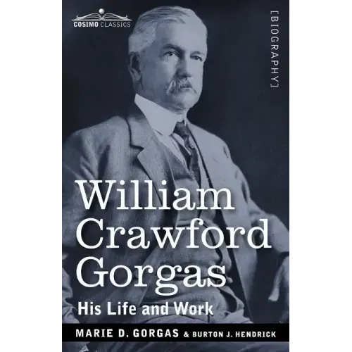 William Crawford Gorgas: His Life and Work