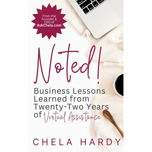 Noted!: Business Lessons Learned from Twenty-Two Years of Virtual Assistance