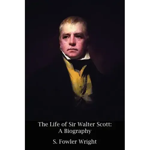 The Life of Sir Walter Scott: A Biography