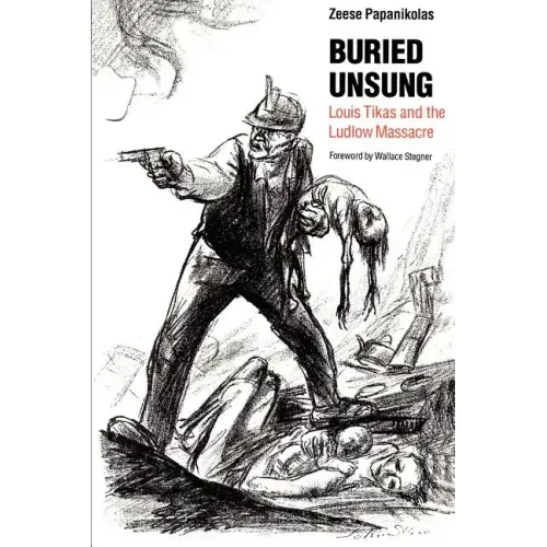 Buried Unsung: Louis Tikas and the Ludlow Massacre