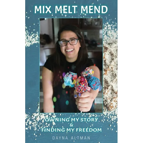Mix, Melt, Mend: Owning my Story & Finding my Freedom