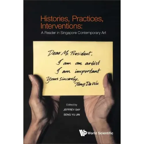 Histories, Practices, Interventions: A Reader in Singapore Contemporary Art
