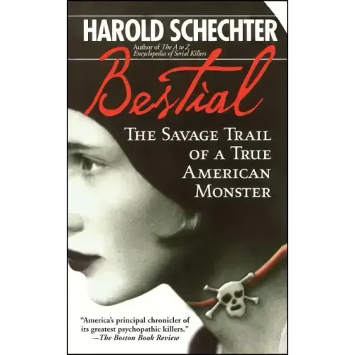 Bestial: The Savage Trail of a True American Monster