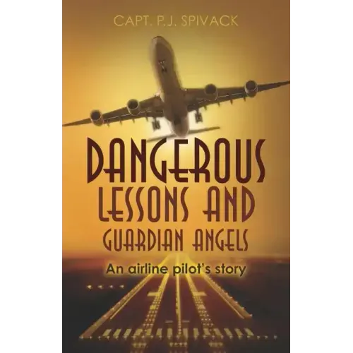 Dangerous Lessons and Guardian Angels: An airline pilot's story