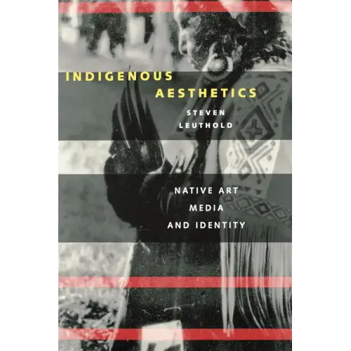 Indigenous Aesthetics: Native Art, Media, and Identity