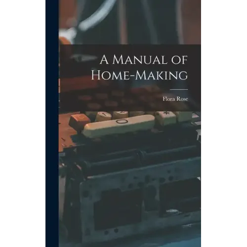 A Manual of Home-Making