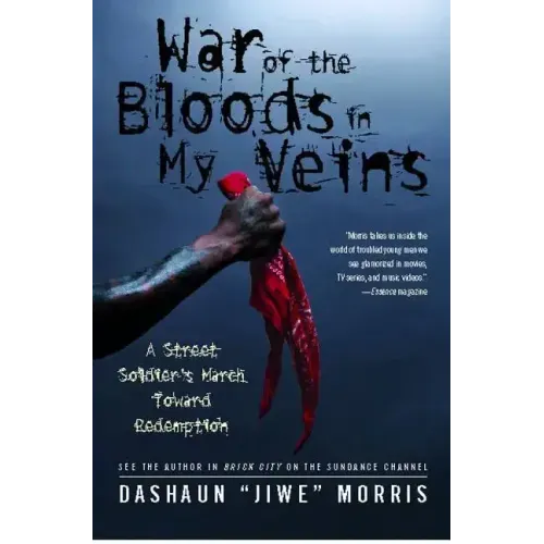 War of the Bloods in My Veins: A Street Soldier's March Toward Redemption