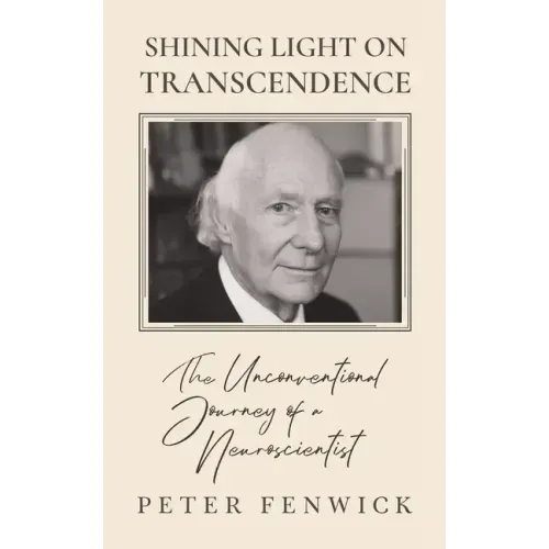 Shining Light on Transcendence: The unconventional journey of a Neuroscientist