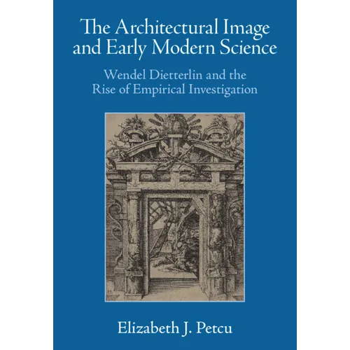 The Architectural Image and Early Modern Science: Wendel Dietterlin and the Rise of Empirical Investigation