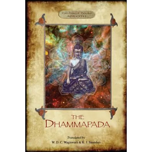 The Dhammapada: The Buddha's "Way of Virtue"; W. D. C. Wagiswara & K. J. Saunders (translators), with Introduction, Notes and Appendix, (2nd. ed.) (Az