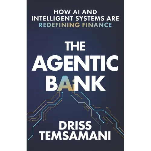 The Agentic Bank: How AI and Intelligent Systems Are Redefining Finance