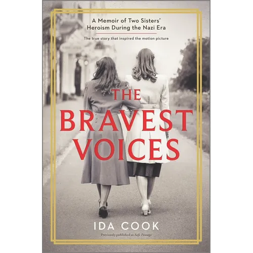 The Bravest Voices: A Memoir of Two Sisters' Heroism During the Nazi Era