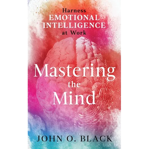 Mastering the Mind: Harness Emotional Intelligence at Work