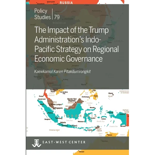 The Impact of the Trump Administration's Indo- Pacific Strategy on Regional Economic Governance