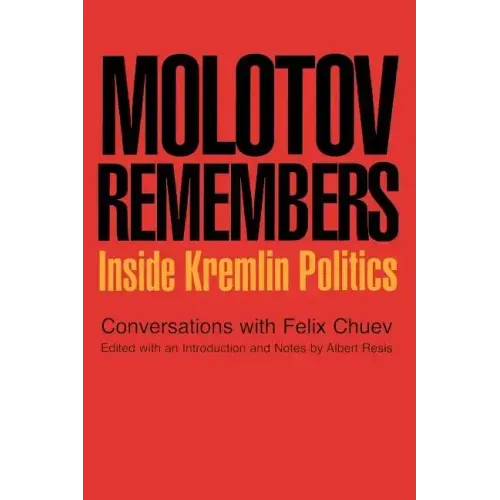 Molotov Remembers: Inside Kremlin Politics