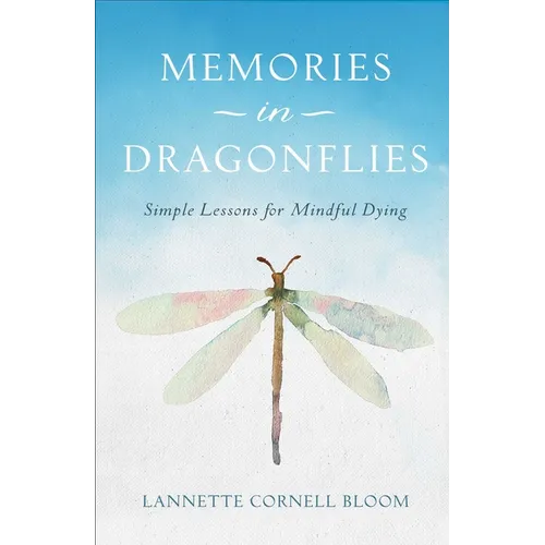 Memories in Dragonflies: Simple Lessons for Mindful Dying