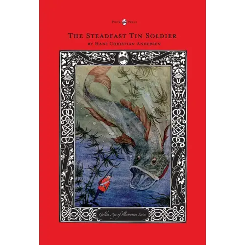The Steadfast Tin Soldier - The Golden Age of Illustration Series