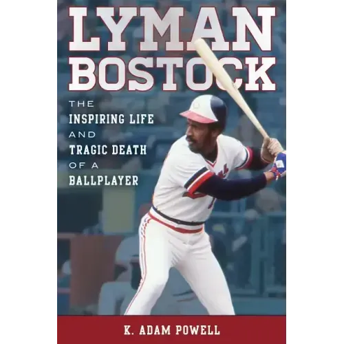 Lyman Bostock: The Inspiring Life and Tragic Death of a Ballplayer