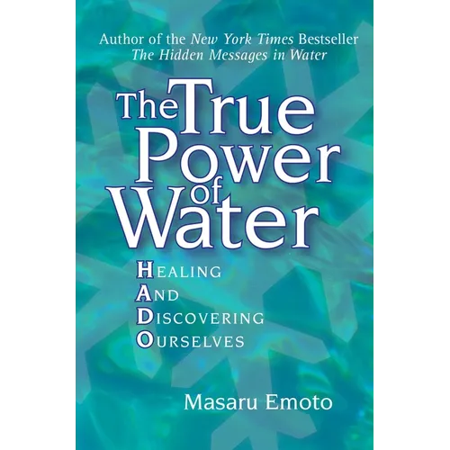 The True Power of Water: Healing and Discovering Ourselves