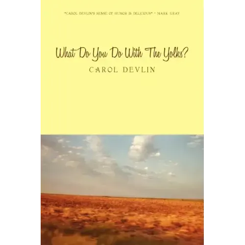 What Do You Do With The Yolks?: A Happy Childhood on the Prairie of Western Kansas