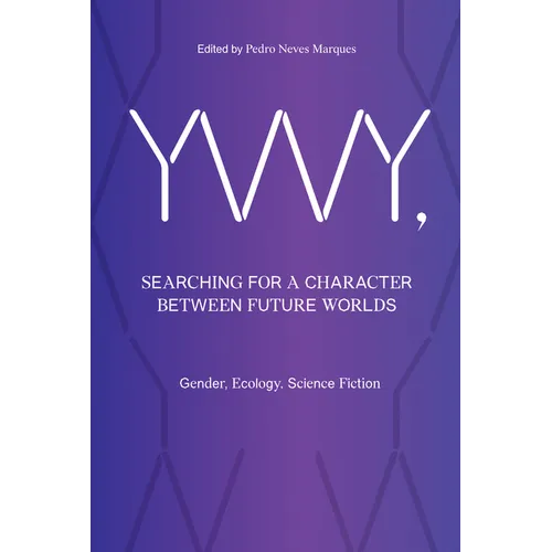 Ywy, Searching for a Character Between Future Worlds: Gender, Ecology, Science Fiction