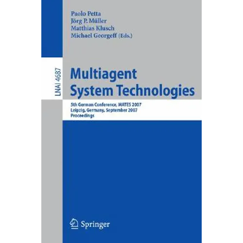Multiagent System Technologies: 5th German Conference, Mates 2007, Leipzig, Germany, September 24-26, 2007, Proceedings