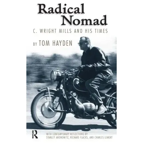 Radical Nomad: C. Wright Mills and His Times