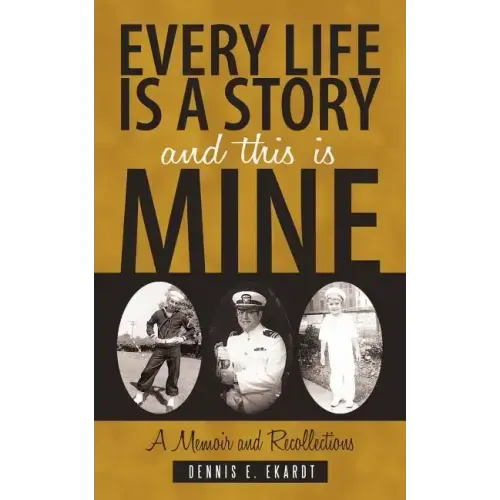 Every Life Is a Story and This Is Mine: A Memoir and Recollections