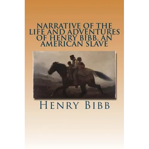 Narrative of the Life and Adventures of Henry Bibb, an American Slave