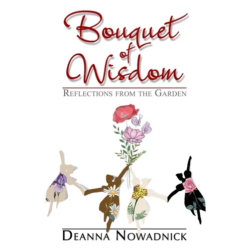 Bouquet of Wisdom: Reflections from the Garden
