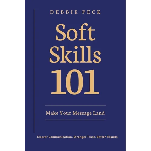 Soft Skills 101: Make Your Message Land