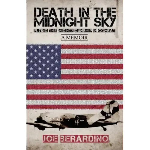 Death in the Midnight Sky: Flying the Mighty Gunship in Combat: A Memoir