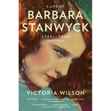 A Life of Barbara Stanwyck: Steel-True 1907-1940 - Paperback