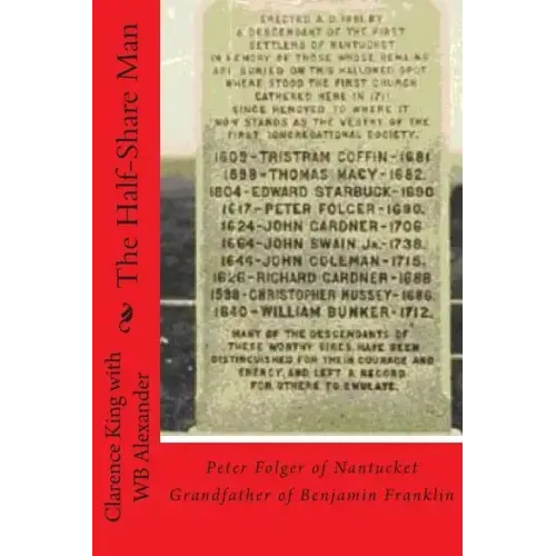 The Half Share Man: Peter Folger of Nantucket Grandfather of Benjamin Franklin