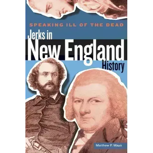 Speaking Ill of the Dead: Jerks in New England History