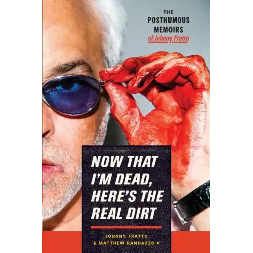 Now That I'm Dead, Here's The Real Dirt: The Posthumous Memoirs of Johnny Fratto