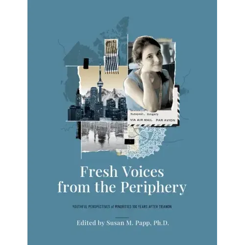 Fresh Voices from the Periphery: Youthful Perspectives of Minorities 100 Years After Trianon