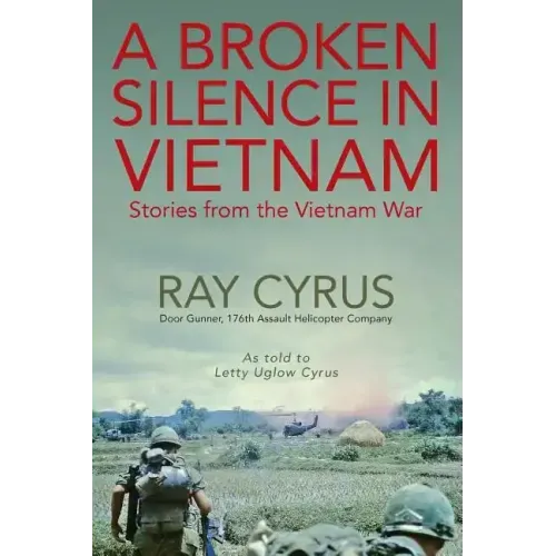 A Broken Silence in Vietnam: Stories from the Vietnam War