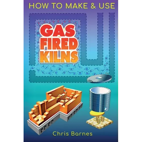 How To Make & Use Gas Fired Kilns