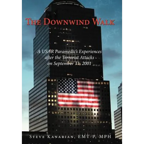 The Downwind Walk: A Usar Paramedic's Experiences After the Terrorist Attacks on September 11, 2001