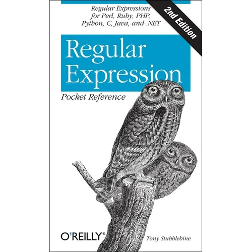 Regular Expression Pocket Reference: Regular Expressions for Perl, Ruby, Php, Python, C, Java and .Net