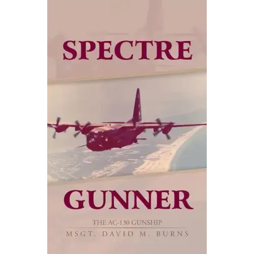 Spectre Gunner: The AC-130 Gunship