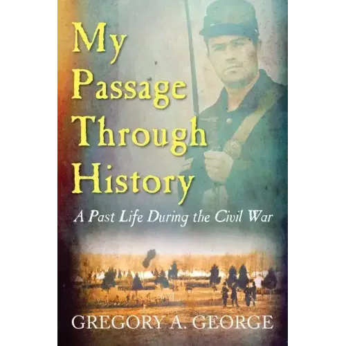 My Passage Through History: A Past Life During the Civil War